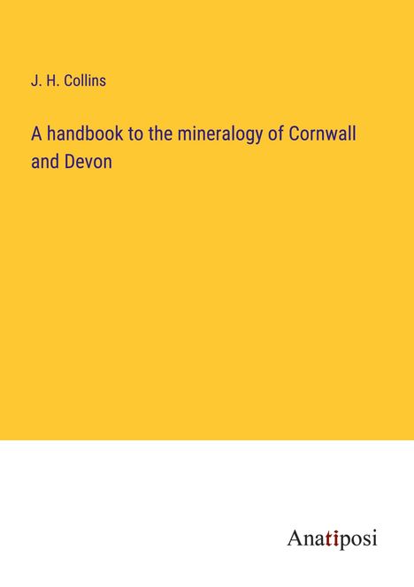 J. H. Collins: A handbook to the mineralogy of Cornwall and Devon, Buch