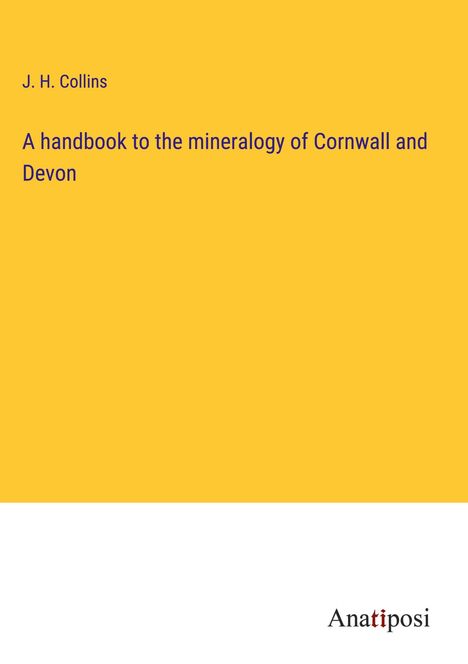 J. H. Collins: A handbook to the mineralogy of Cornwall and Devon, Buch