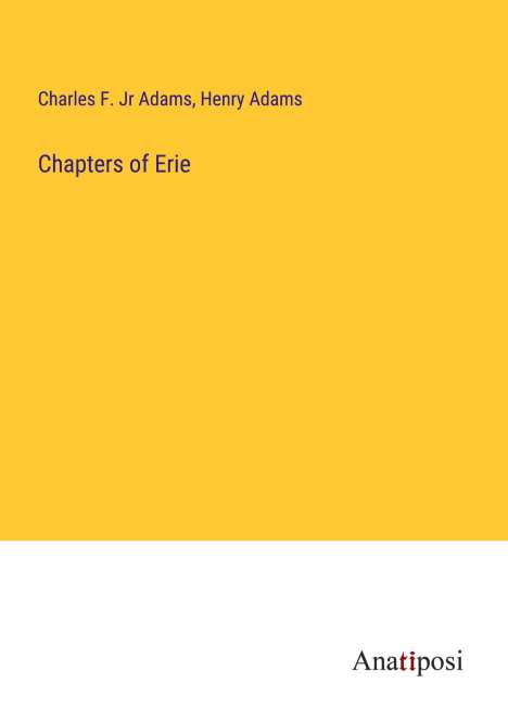 Charles F. Jr Adams: Chapters of Erie, Buch
