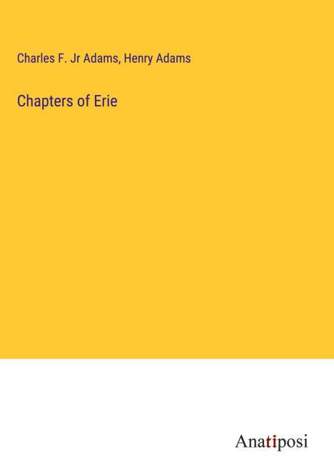 Charles F. Jr Adams: Chapters of Erie, Buch