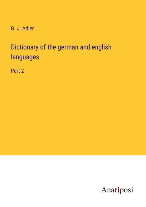 G. J. Adler: Dictionary of the german and english languages, Buch
