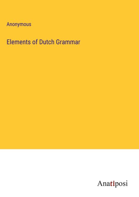 Anonymous: Elements of Dutch Grammar, Buch
