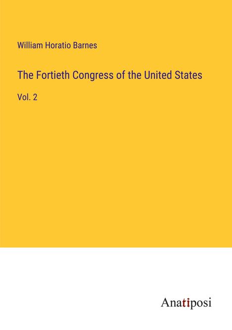 William Horatio Barnes: The Fortieth Congress of the United States, Buch