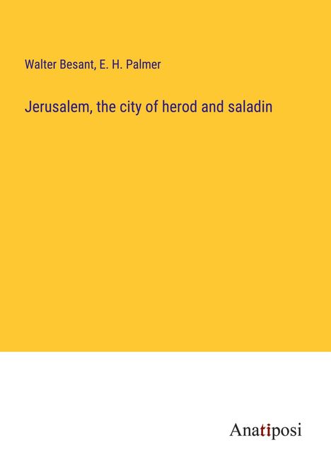 Walter Besant: Jerusalem, the city of herod and saladin, Buch