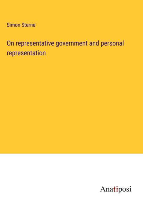 Simon Sterne: On representative government and personal representation, Buch