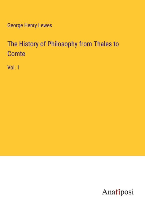 George Henry Lewes: The History of Philosophy from Thales to Comte, Buch