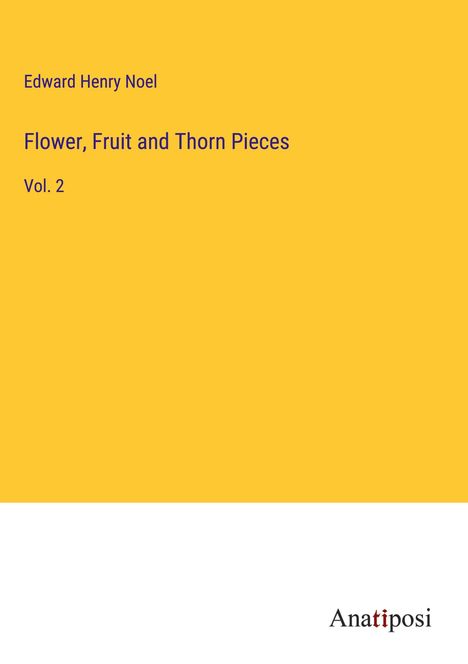 Edward Henry Noel: Flower, Fruit and Thorn Pieces, Buch