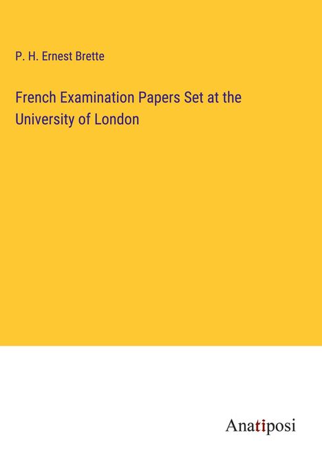 P. H. Ernest Brette: French Examination Papers Set at the University of London, Buch