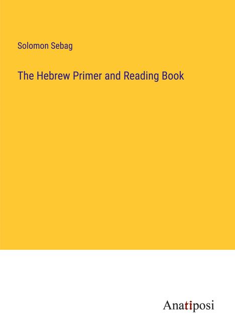 Solomon Sebag: The Hebrew Primer and Reading Book, Buch