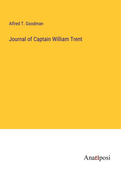 Alfred T. Goodman: Journal of Captain William Trent, Buch