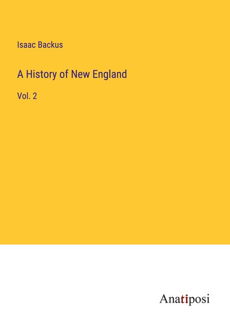 Isaac Backus: A History of New England, Buch