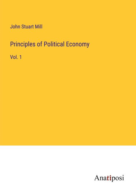 John Stuart Mill: Principles of Political Economy, Buch