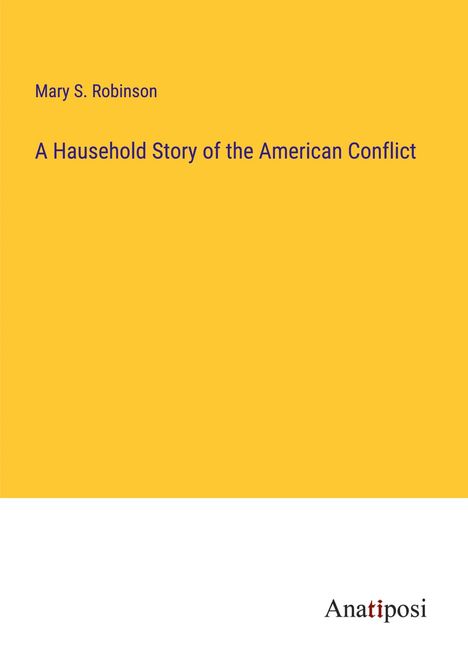 Mary S. Robinson: A Hausehold Story of the American Conflict, Buch