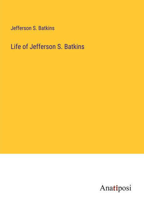 Jefferson S. Batkins: Life of Jefferson S. Batkins, Buch