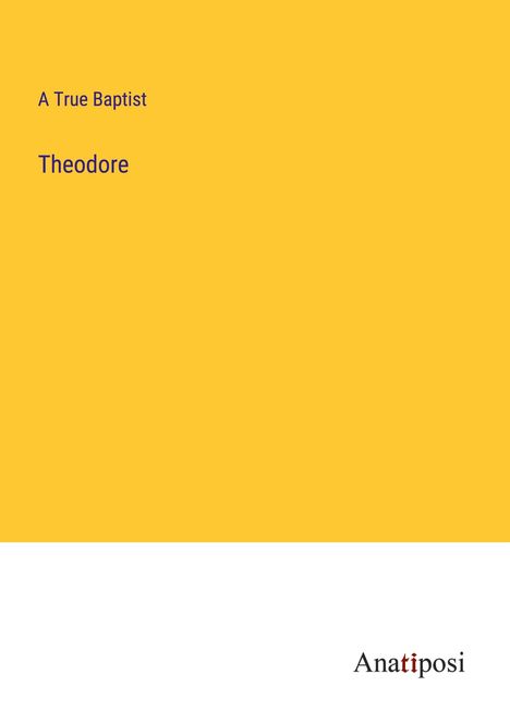 A True Baptist: Theodore, Buch
