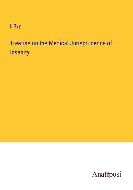 I. Ray: Treatise on the Medical Jurisprudence of Insanity, Buch