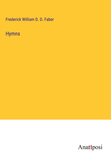 Frederick William D. D. Faber: Hymns, Buch