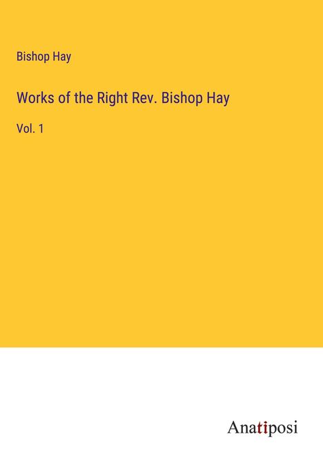 Bishop Hay: Works of the Right Rev. Bishop Hay, Buch