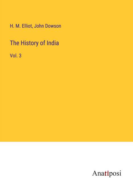 H. M. Elliot: The History of India, Buch