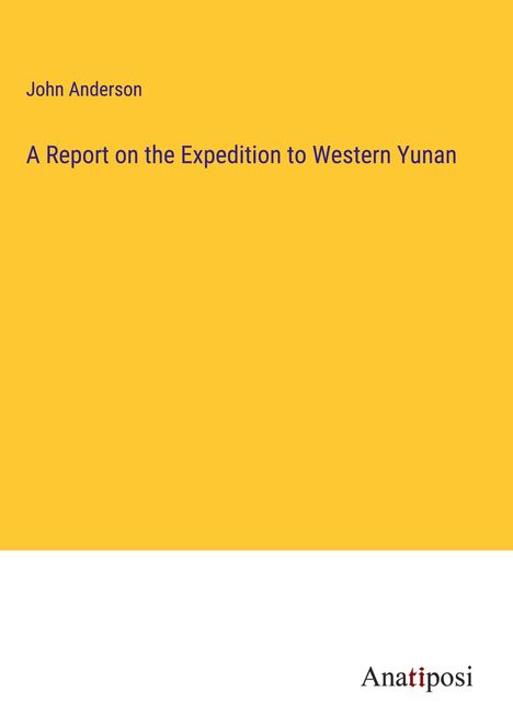 John Anderson: A Report on the Expedition to Western Yunan, Buch