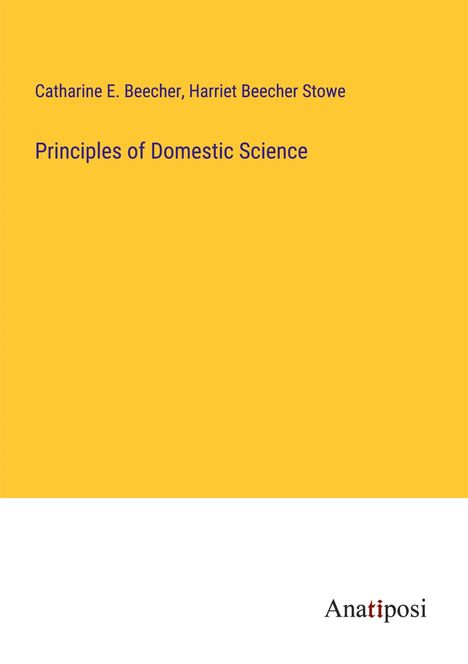 Catharine E. Beecher: Principles of Domestic Science, Buch