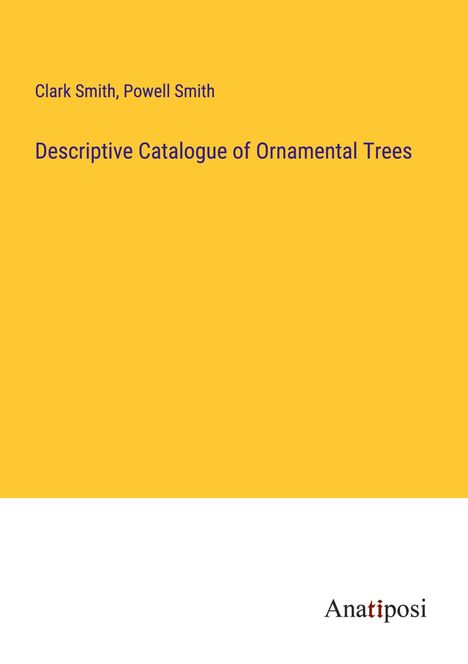 Clark Smith: Descriptive Catalogue of Ornamental Trees, Buch