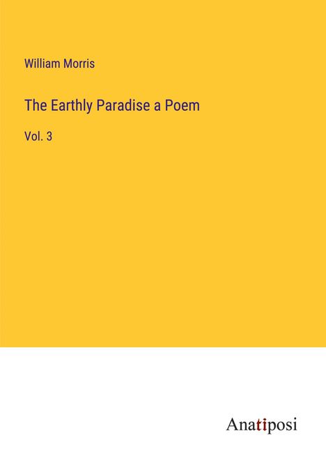 William Morris: The Earthly Paradise a Poem, Buch