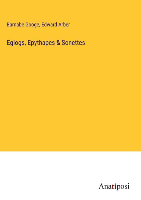 Barnabe Googe: Eglogs, Epythapes &amp; Sonettes, Buch