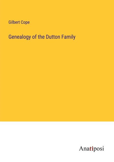 Gilbert Cope: Genealogy of the Dutton Family, Buch