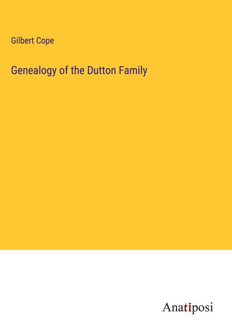 Gilbert Cope: Genealogy of the Dutton Family, Buch