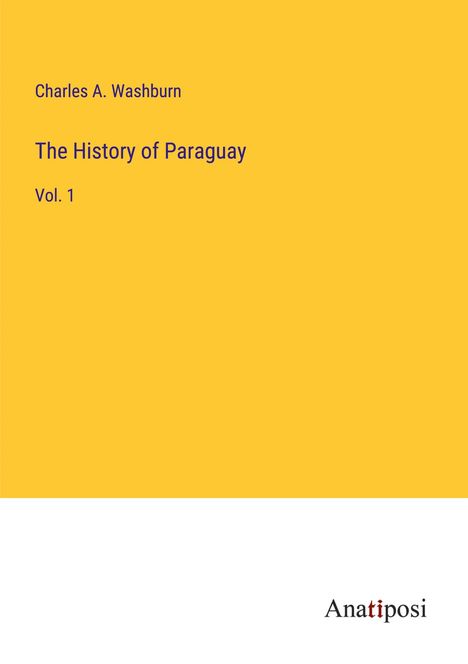 Charles A. Washburn: The History of Paraguay, Buch