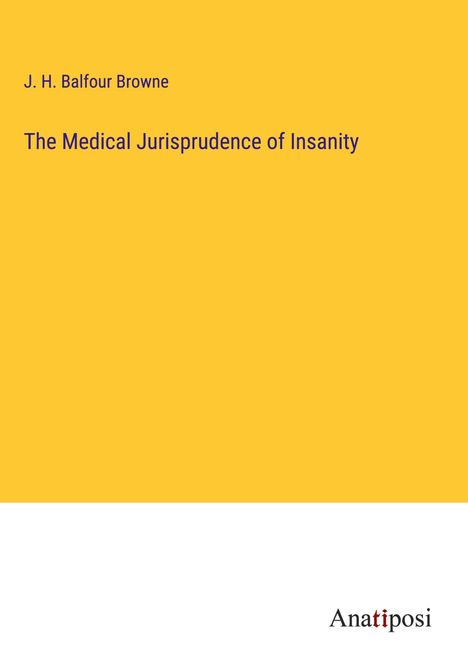 J. H. Balfour Browne: The Medical Jurisprudence of Insanity, Buch