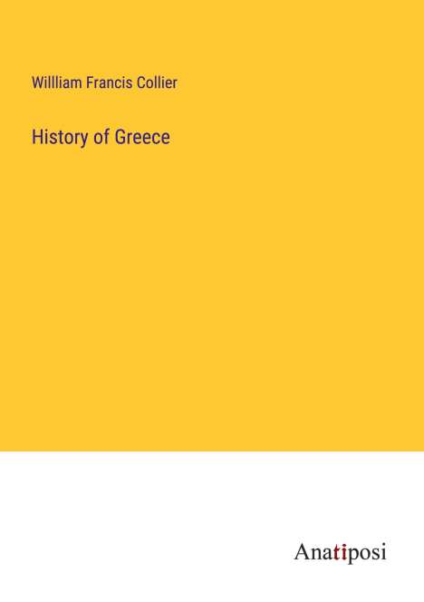 Willliam Francis Collier: History of Greece, Buch