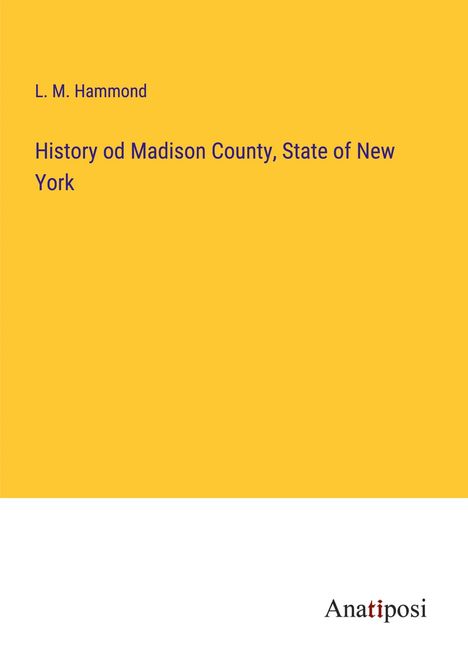 L. M. Hammond: History od Madison County, State of New York, Buch