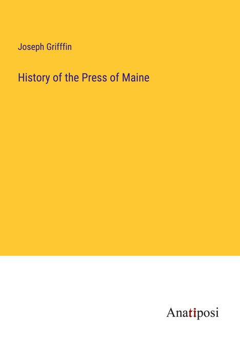 Joseph Grifffin: History of the Press of Maine, Buch