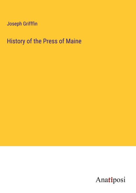 Joseph Grifffin: History of the Press of Maine, Buch