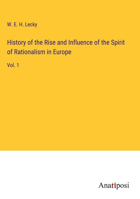 W. E. H. Lecky: History of the Rise and Influence of the Spirit of Rationalism in Europe, Buch