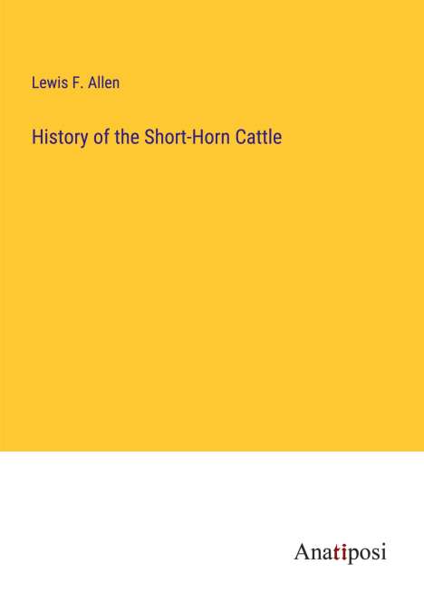 Lewis F. Allen: History of the Short-Horn Cattle, Buch