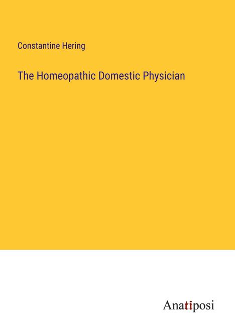 Constantine Hering: The Homeopathic Domestic Physician, Buch