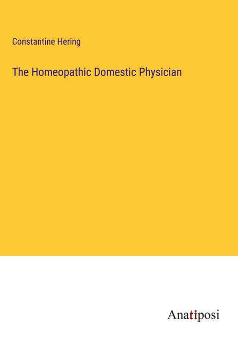 Constantine Hering: The Homeopathic Domestic Physician, Buch
