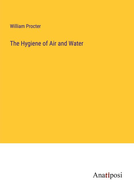 William Procter: The Hygiene of Air and Water, Buch