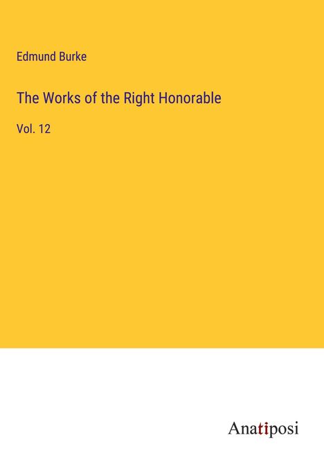 Edmund Burke: The Works of the Right Honorable, Buch