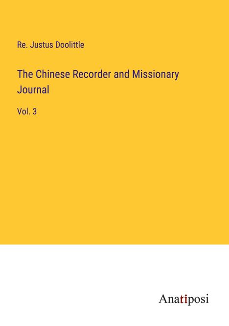 Re. Justus Doolittle: The Chinese Recorder and Missionary Journal, Buch