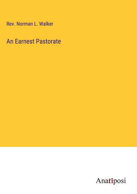 Rev. Norman L. Walker: An Earnest Pastorate, Buch