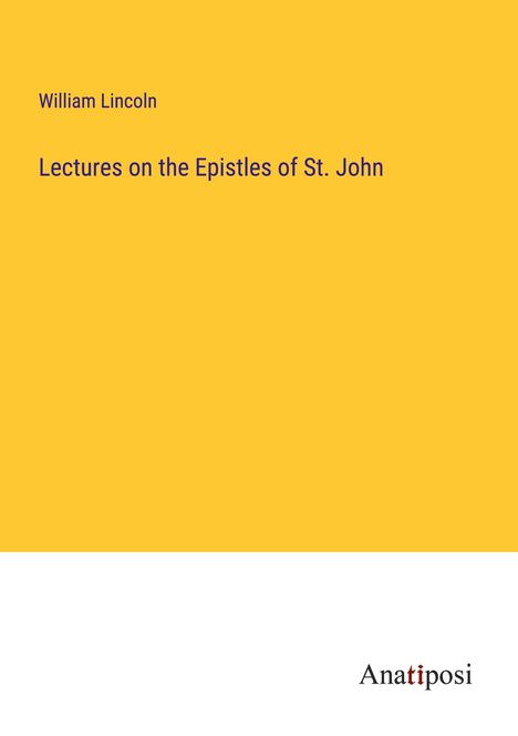 William Lincoln: Lectures on the Epistles of St. John, Buch