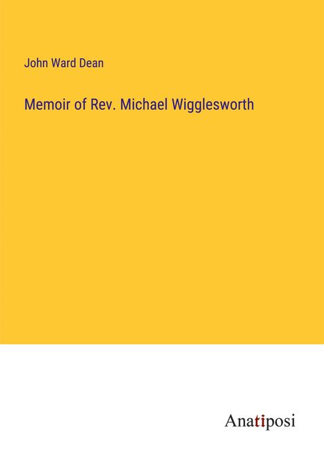 John Ward Dean: Memoir of Rev. Michael Wigglesworth, Buch