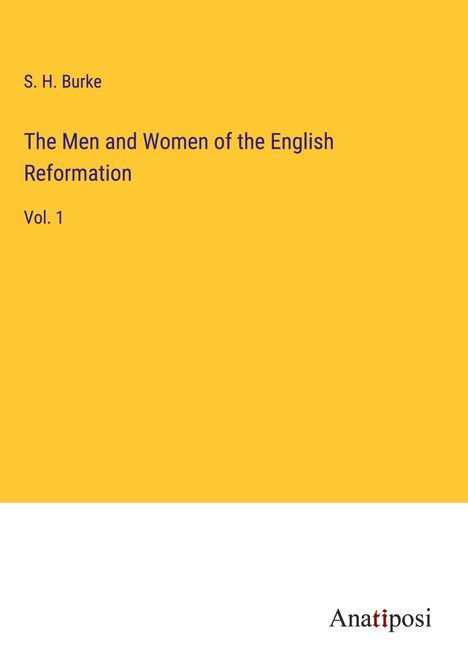 S. H. Burke: The Men and Women of the English Reformation, Buch