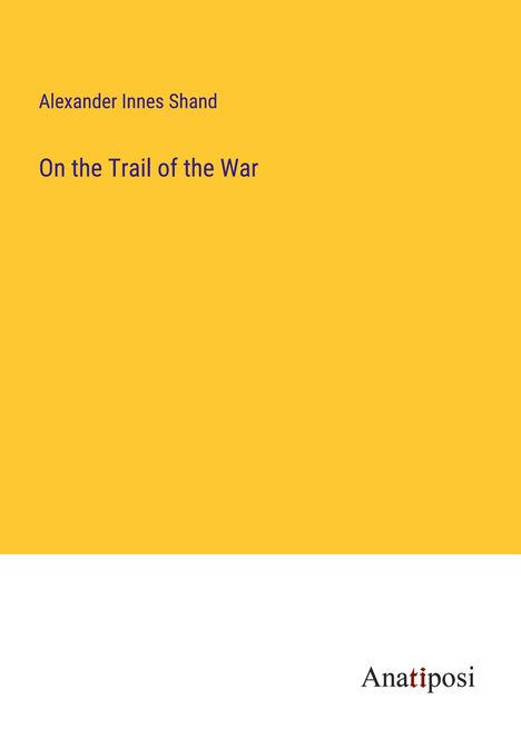 Alexander Innes Shand: On the Trail of the War, Buch