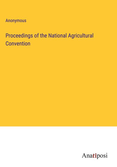 Anonymous: Proceedings of the National Agricultural Convention, Buch