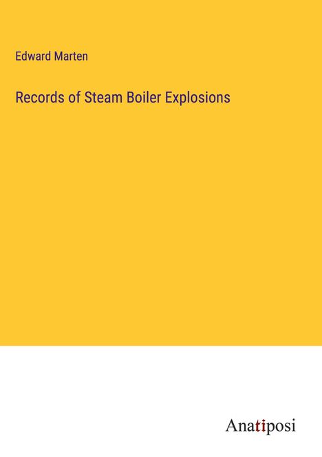 Edward Marten: Records of Steam Boiler Explosions, Buch